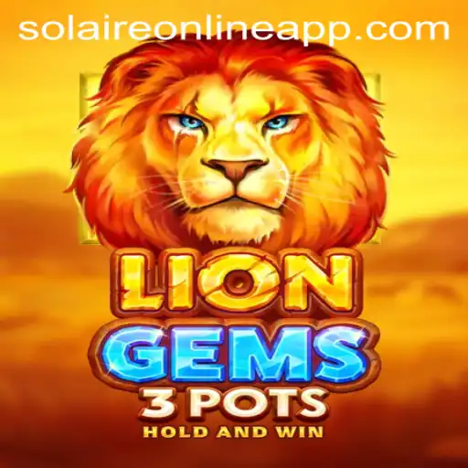 Exploring LionGems3pots: A Thrilling Adventure at SolaireOnline